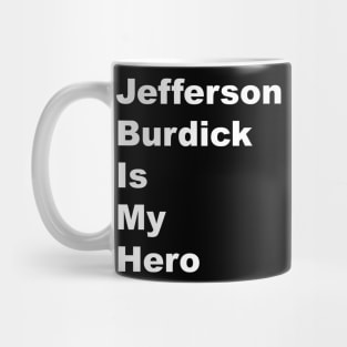 Jefferson Burdick is my Hero - White Lettering Mug